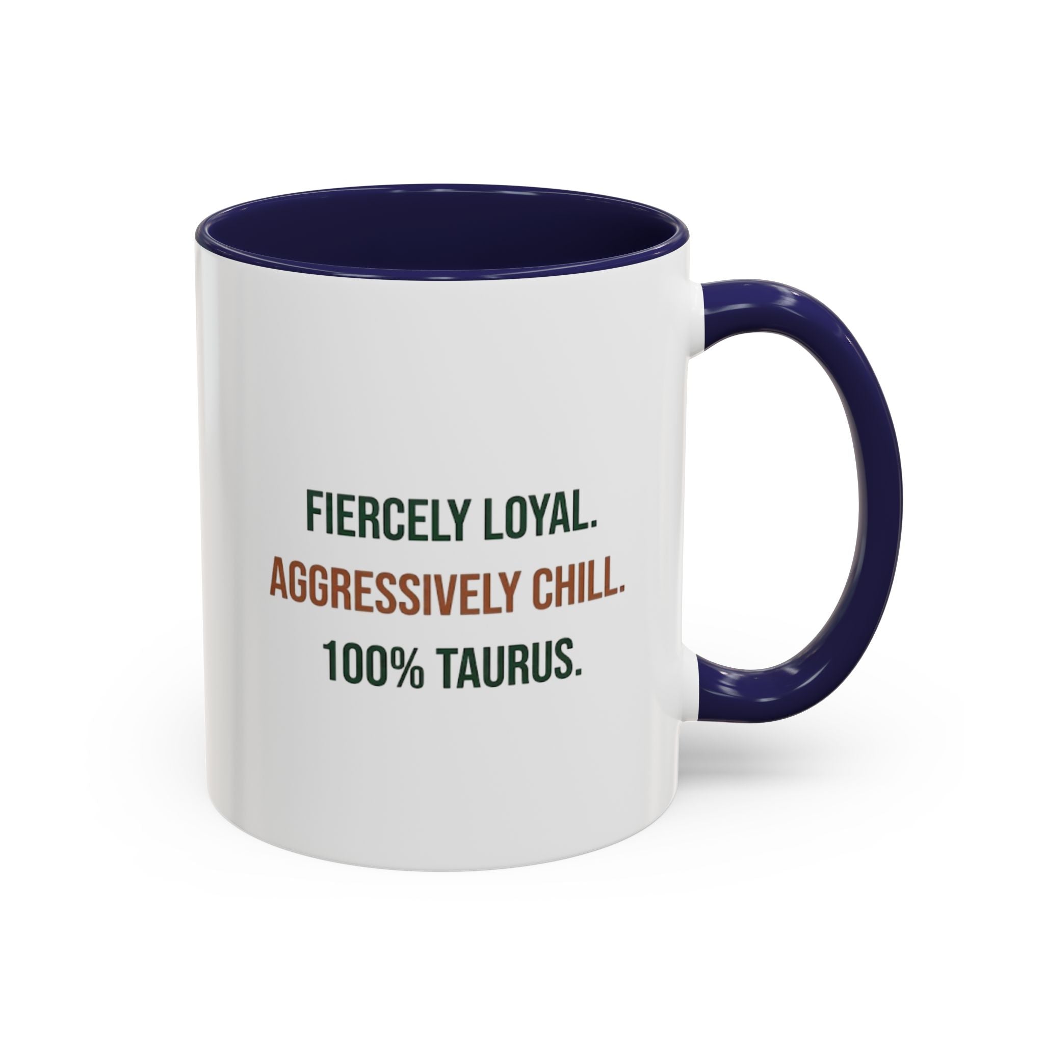 Taurus Coffee Mug — "Fiercely Loyal. Aggressively Chill." Accent Ceramic Mug (11/15oz)
