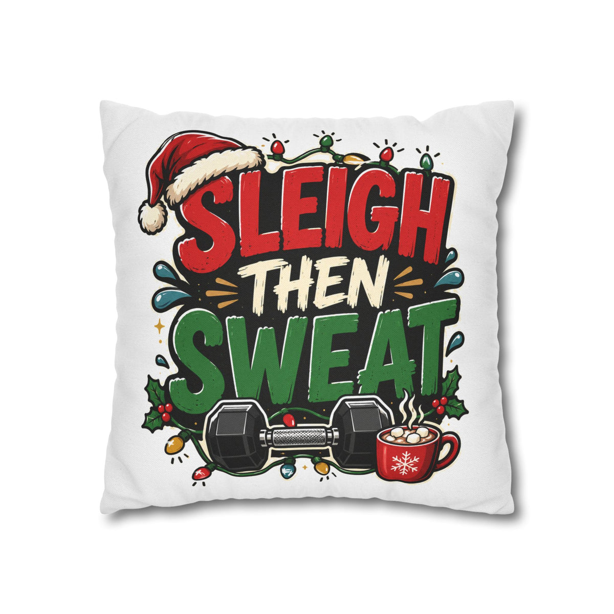 Sleigh Then Sweat Pillowcase  Modern Day Christmas — Festive Fitness Holiday Cushion Cover