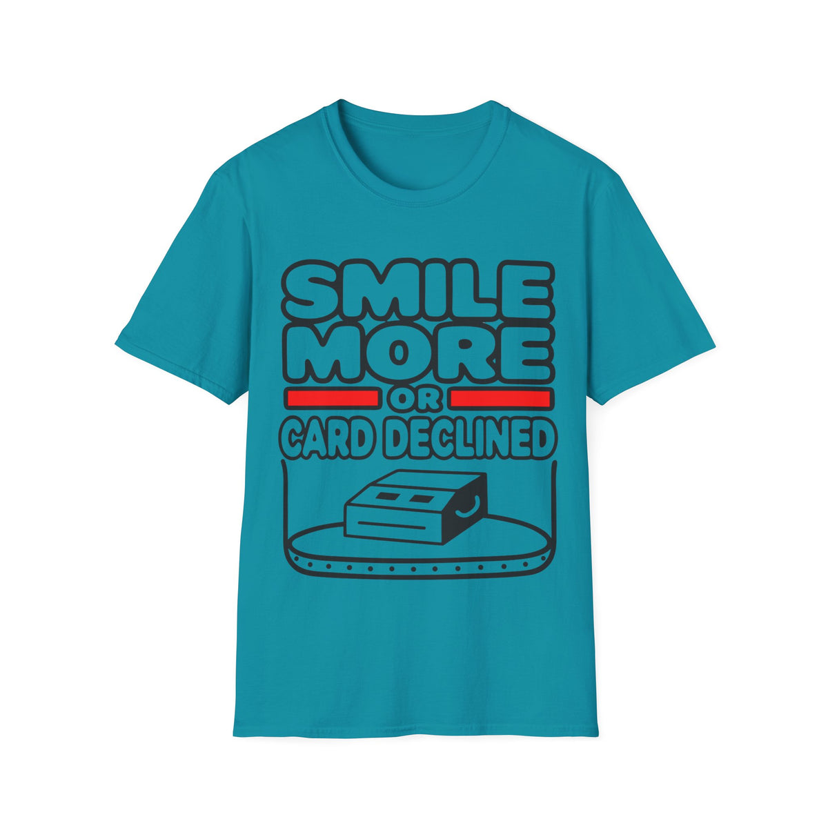 Smile More T‑Shirt — "Smile More or Card Declined" Funny Graphic Tee - Trending Now - September 2026