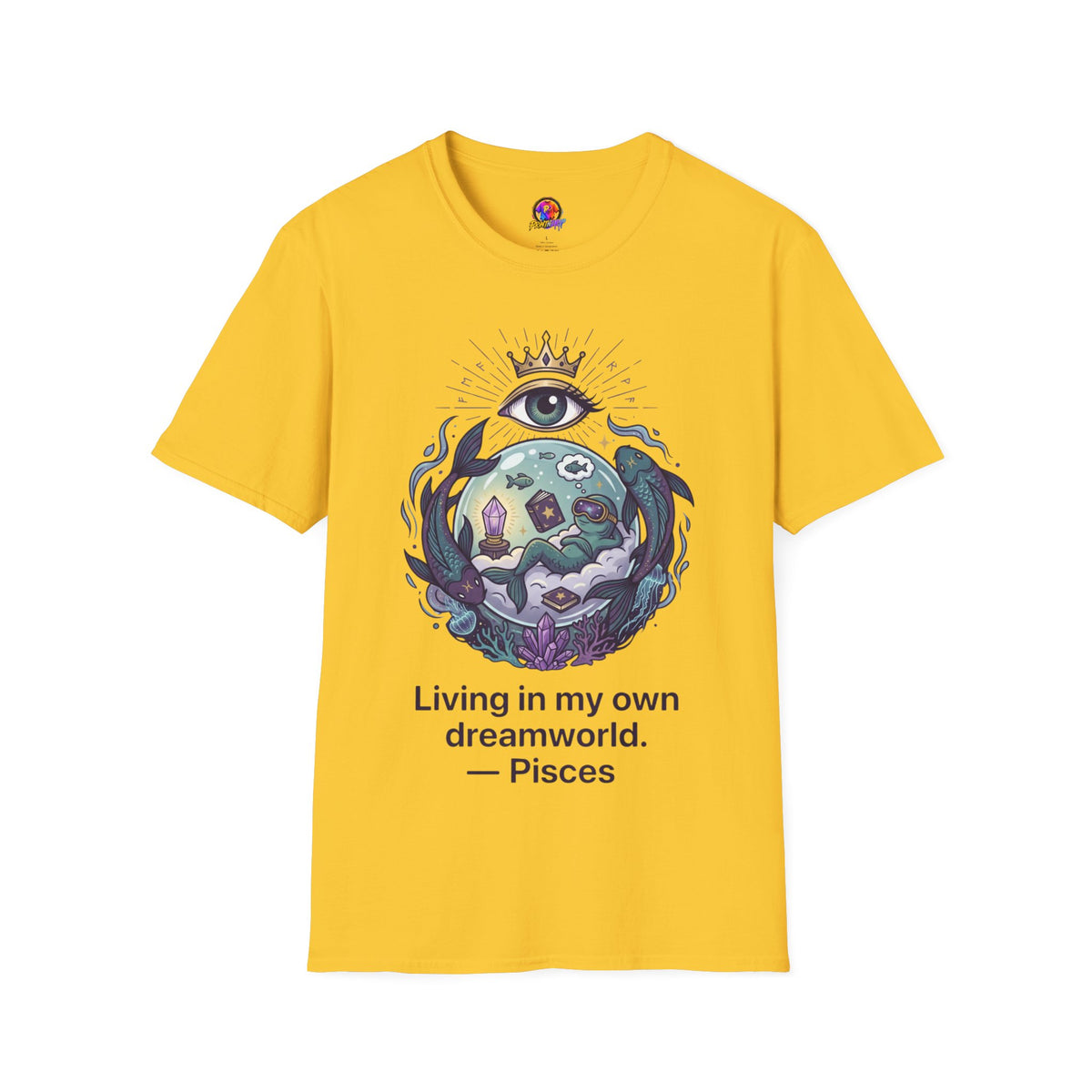 Pisces Dreamworld T-Shirt — "Living in My Own Dreamworld" Mystic Zodiac Tee