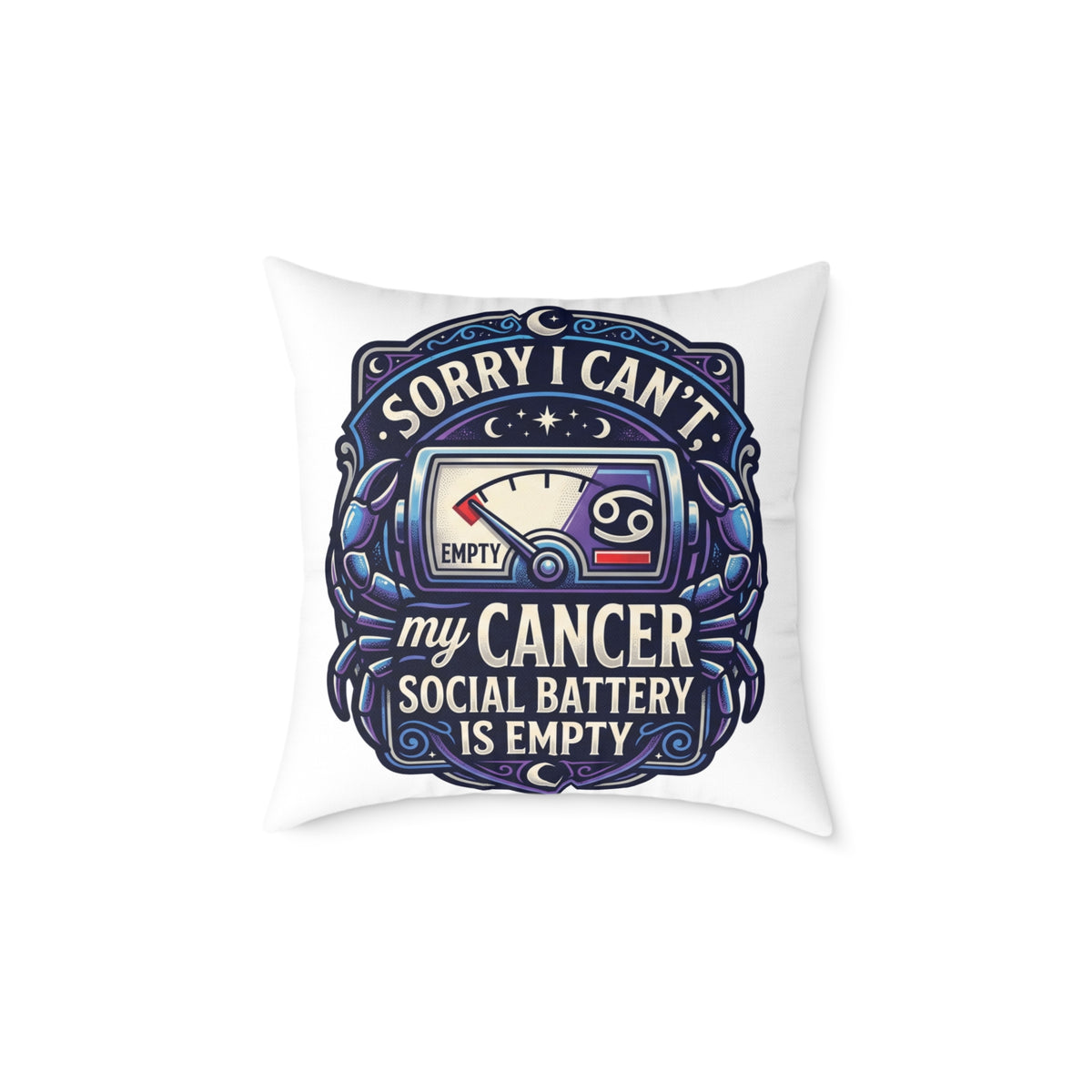Cancer Zodiac Pillow Sorry I can't My Cancer Social Battery Is Empty Square Poly Canvas Pillow