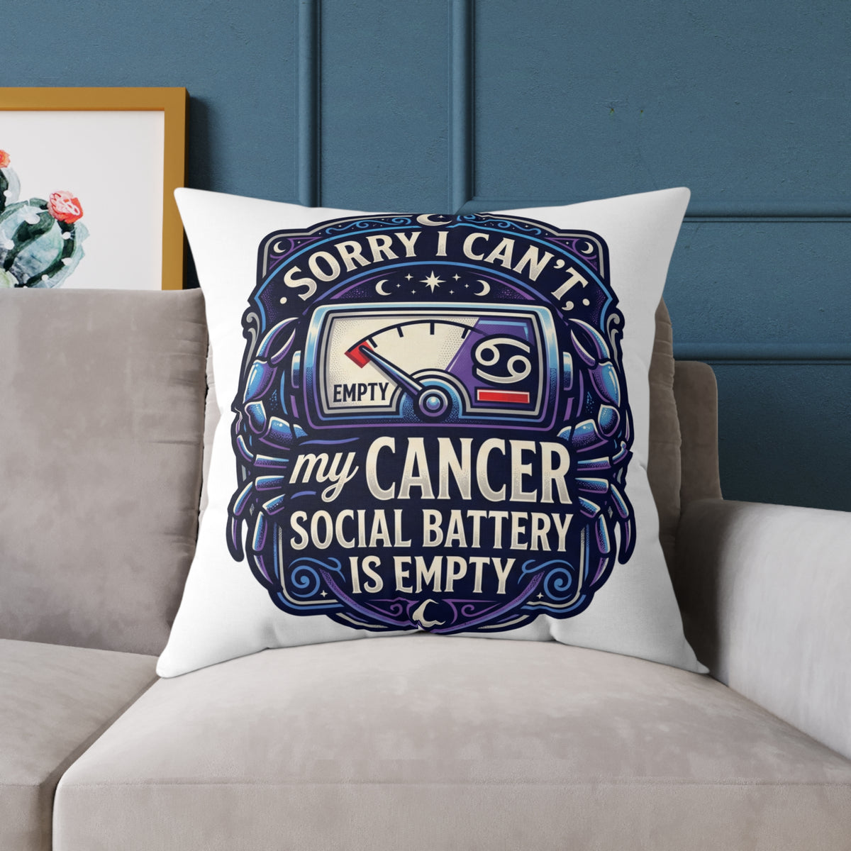 Cancer Zodiac Pillow Sorry I can't My Cancer Social Battery Is Empty Square Poly Canvas Pillow