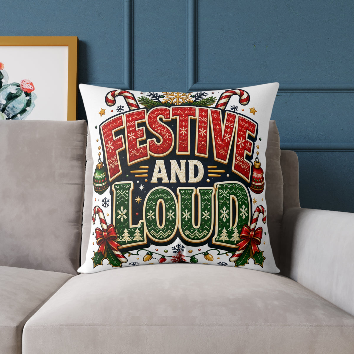 Christmas Festive and Loud Square Pillow — Christmas Holiday Decorative Throw Pillow