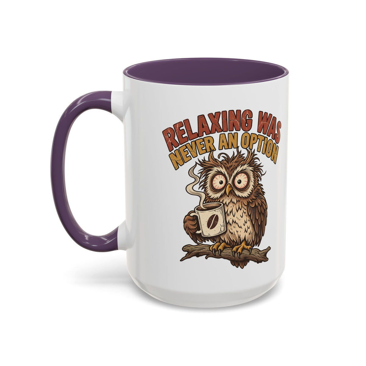 Funny And Witty "Relaxing Was Never An Option" Accent Coffee Mug (11, 15oz)