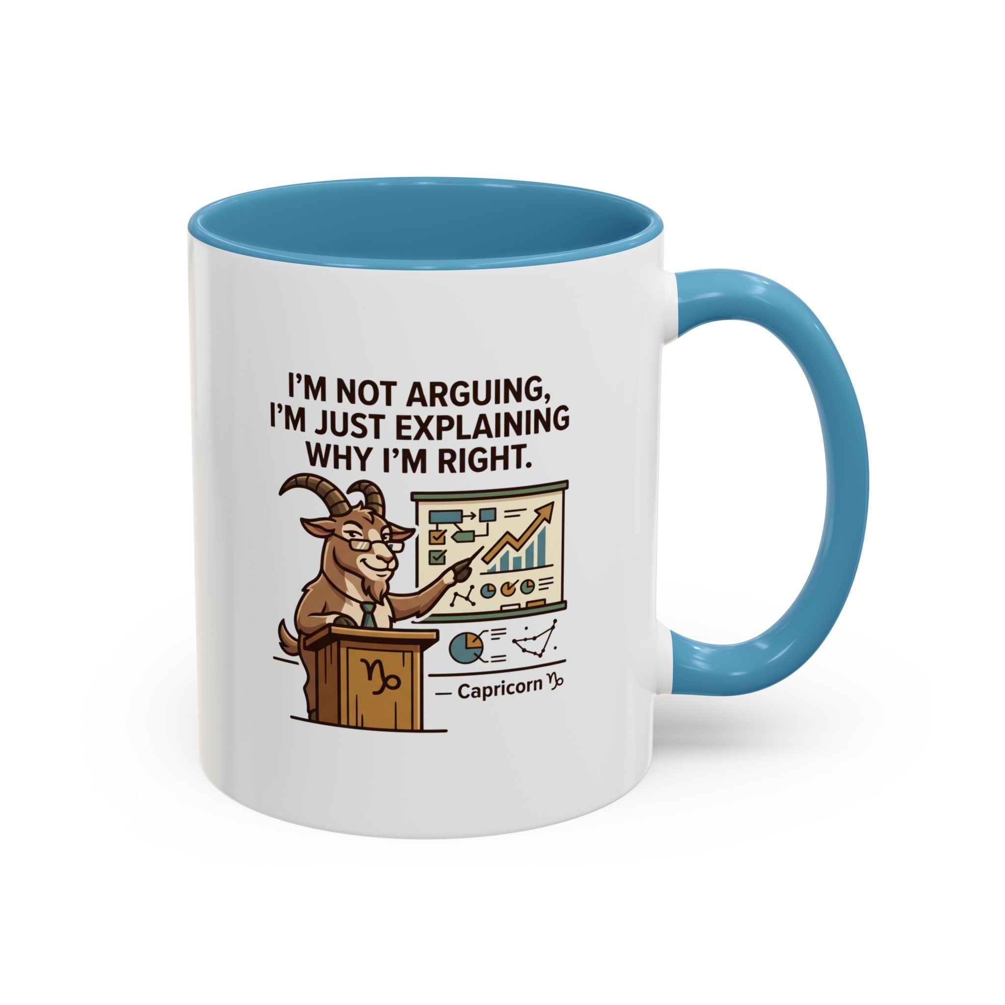 Capricorn Mug – “I’m Not Arguing, I’m Just Explaining Why I’m Right” Coffee Mug