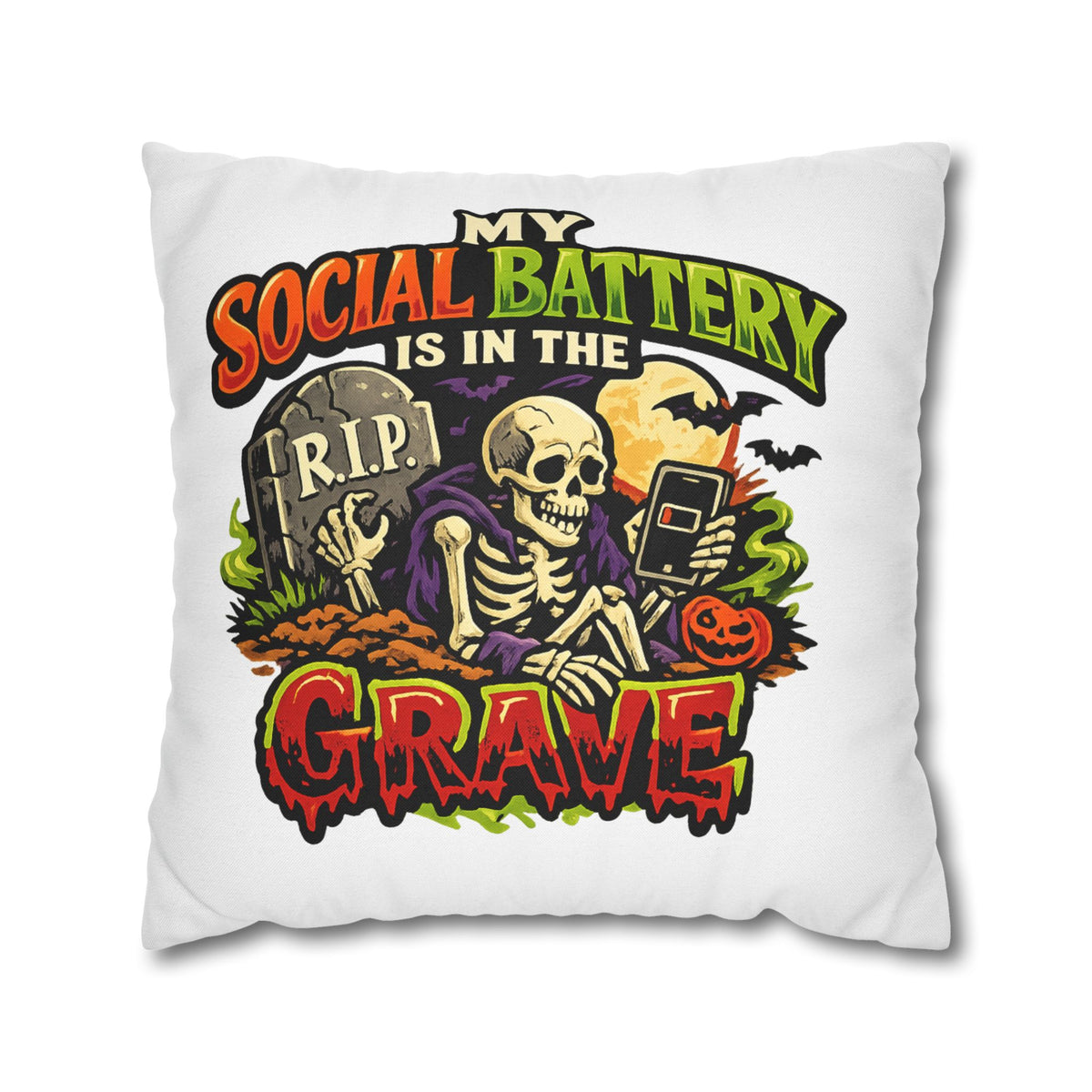 Halloween Skeleton Pillowcase - "My Social Battery Is In The Grave" Decorative Throw Pillowcase