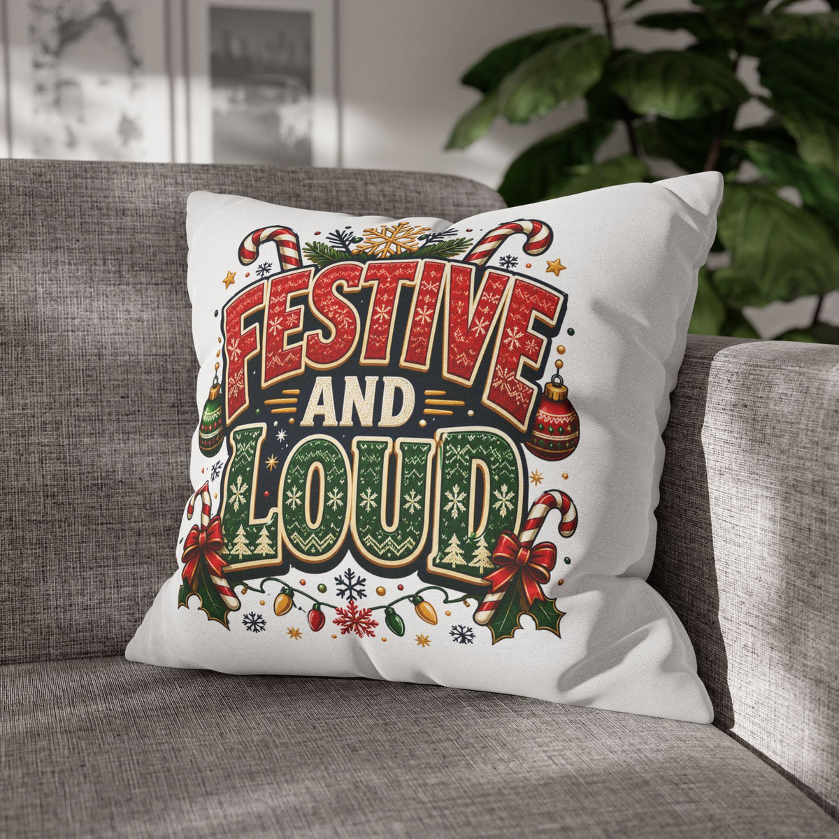 Festive and Loud Christmas Pillowcase — Holiday Decorative Throw Pillow Cover