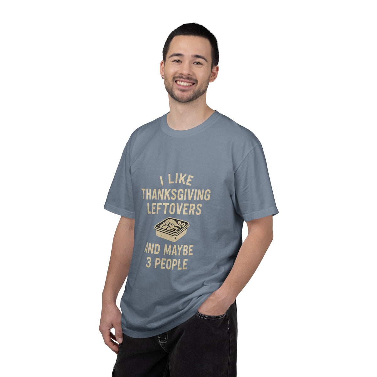 Thanksgiving Leftovers T-Shirt — "I Like Thanksgiving Leftovers and Maybe 3 People" - Trending Now - October 2026