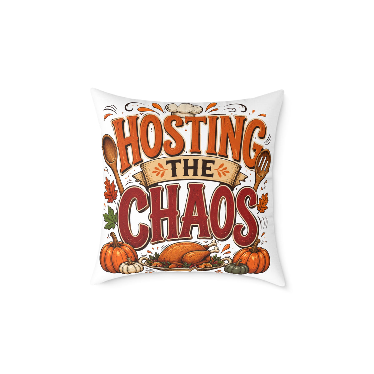 Hosting the Chaos Thanksgiving Throw Pillow – Funny Fall Holiday Decor