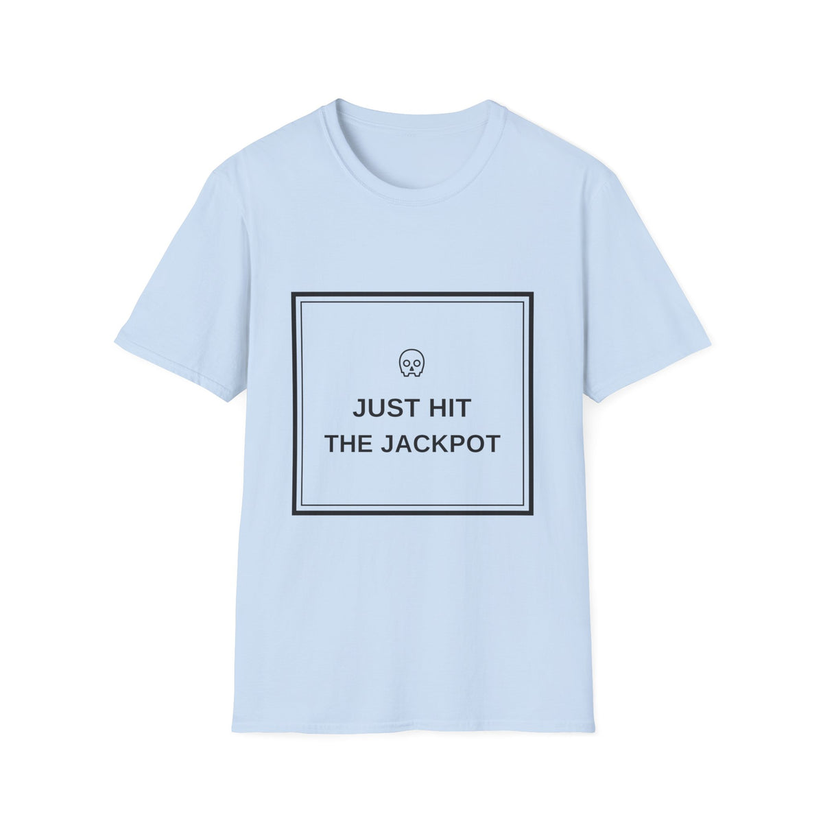 Just Hit the Jackpot T-Shirt — Minimal Skull Graphic Tee - Trending Now - August 2026