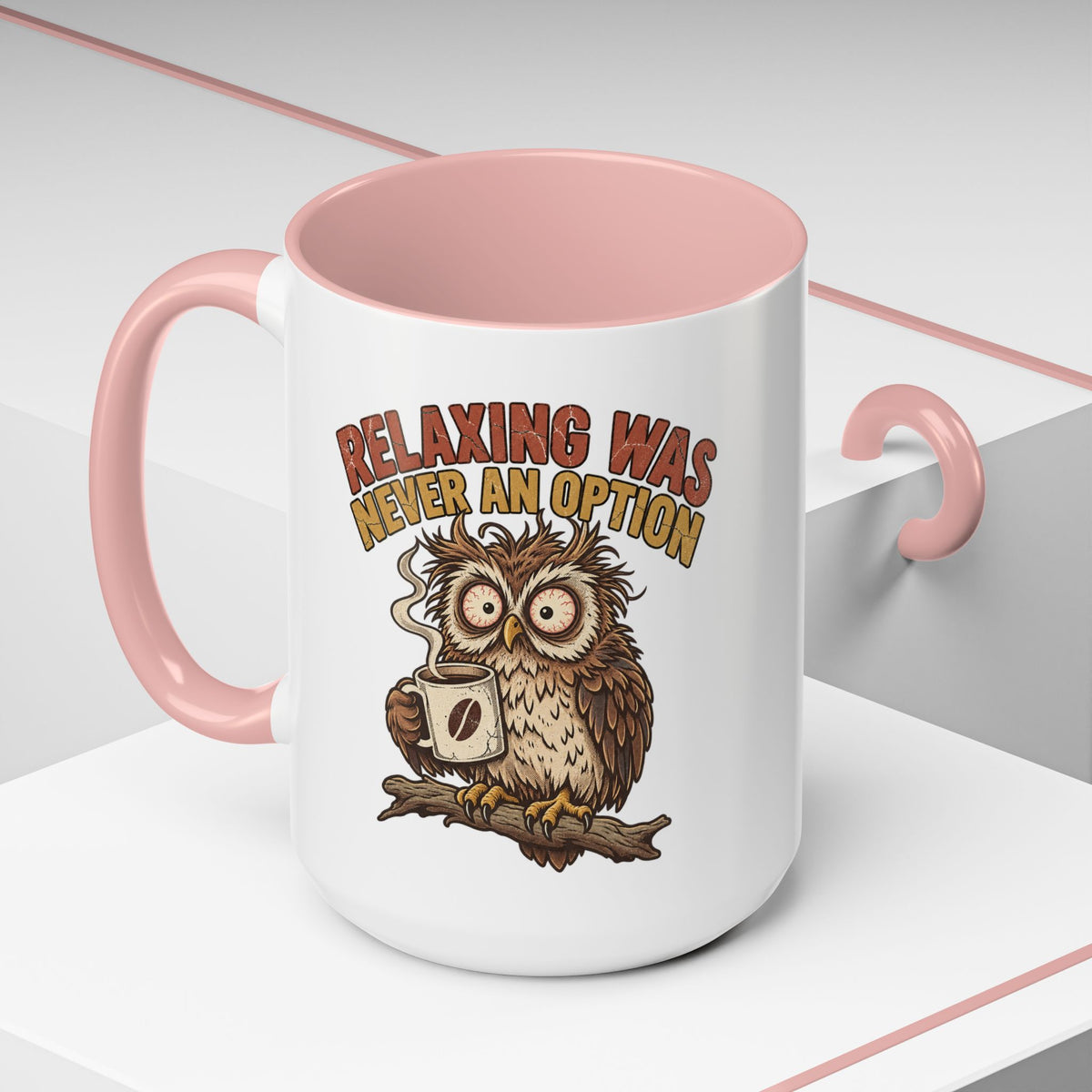 Funny And Witty "Relaxing Was Never An Option" Accent Coffee Mug (11, 15oz)