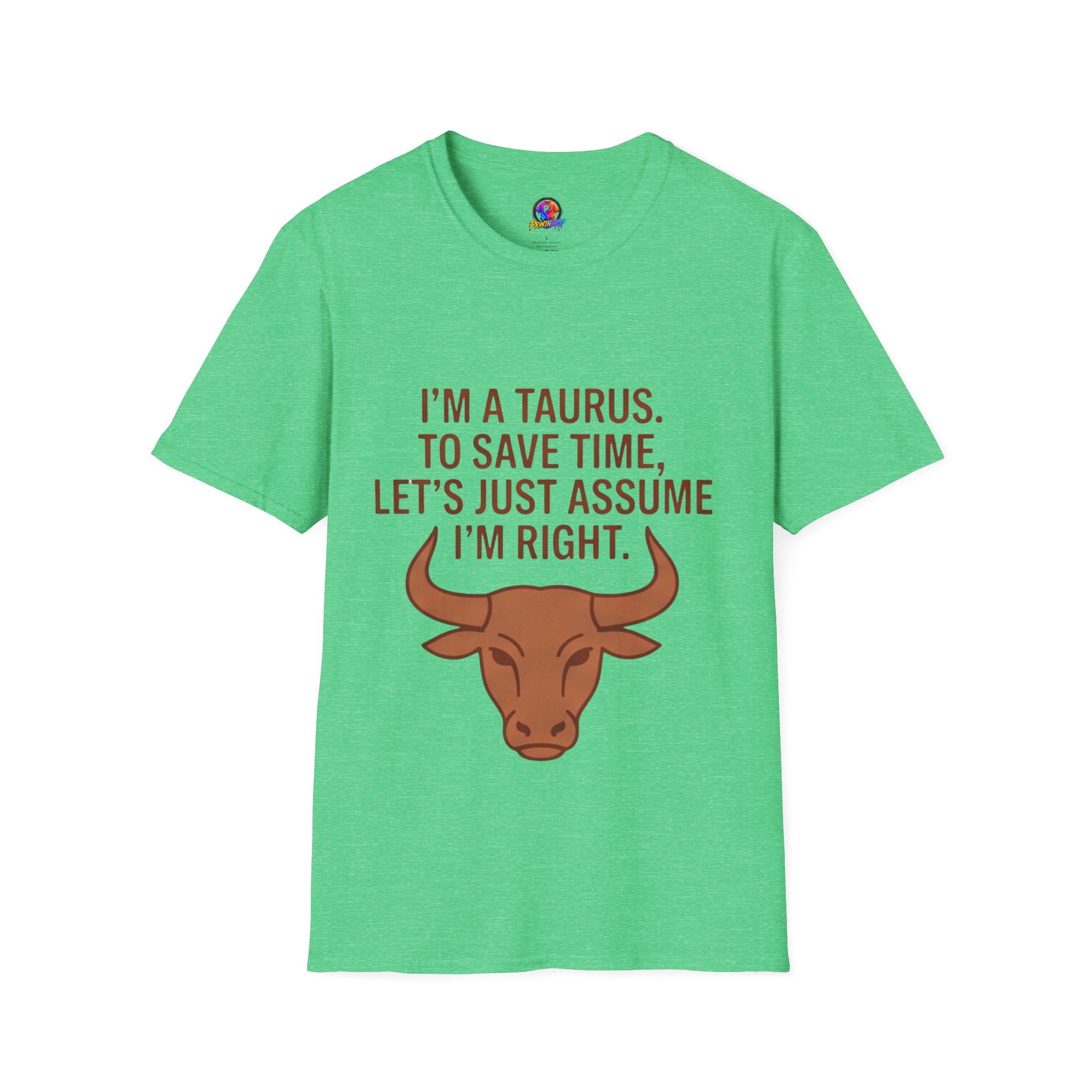 Taurus T‑Shirt – "I'm a Taurus. To Save Time, Let's Just Assume I'm Right" Zodiac Tee