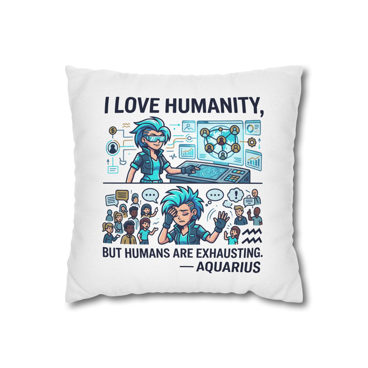 Aquarius Pillowcase – “I Love Humanity, But Humans Are Exhausting” Decorative Throw Pillowcase