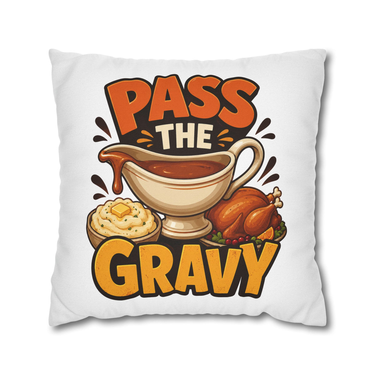 Thanksgiving Pass The Gravy Throw Pillowcase – Thanksgiving Turkey Dinner Decor
