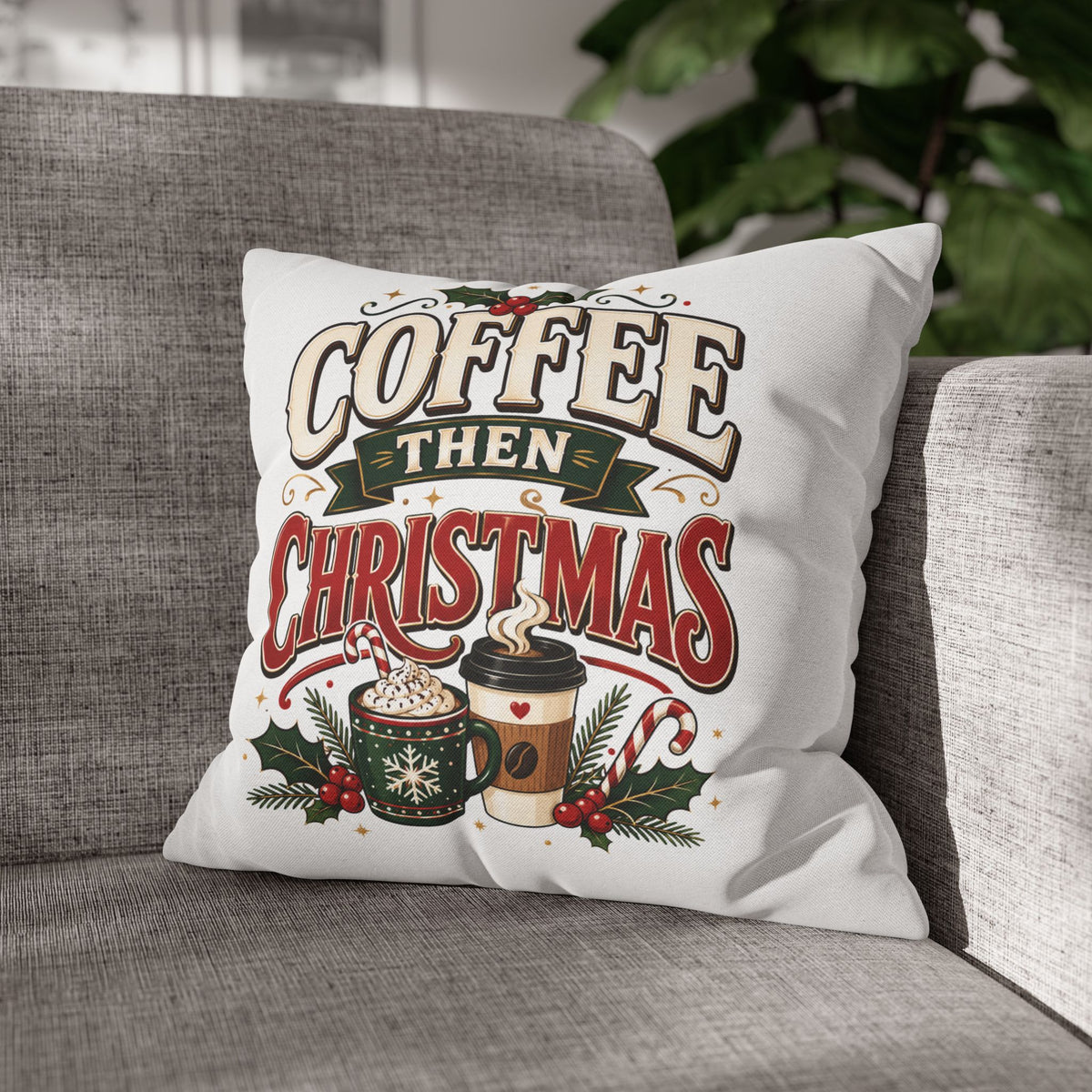 Christmas Coffee Then Christmas Pillowcase