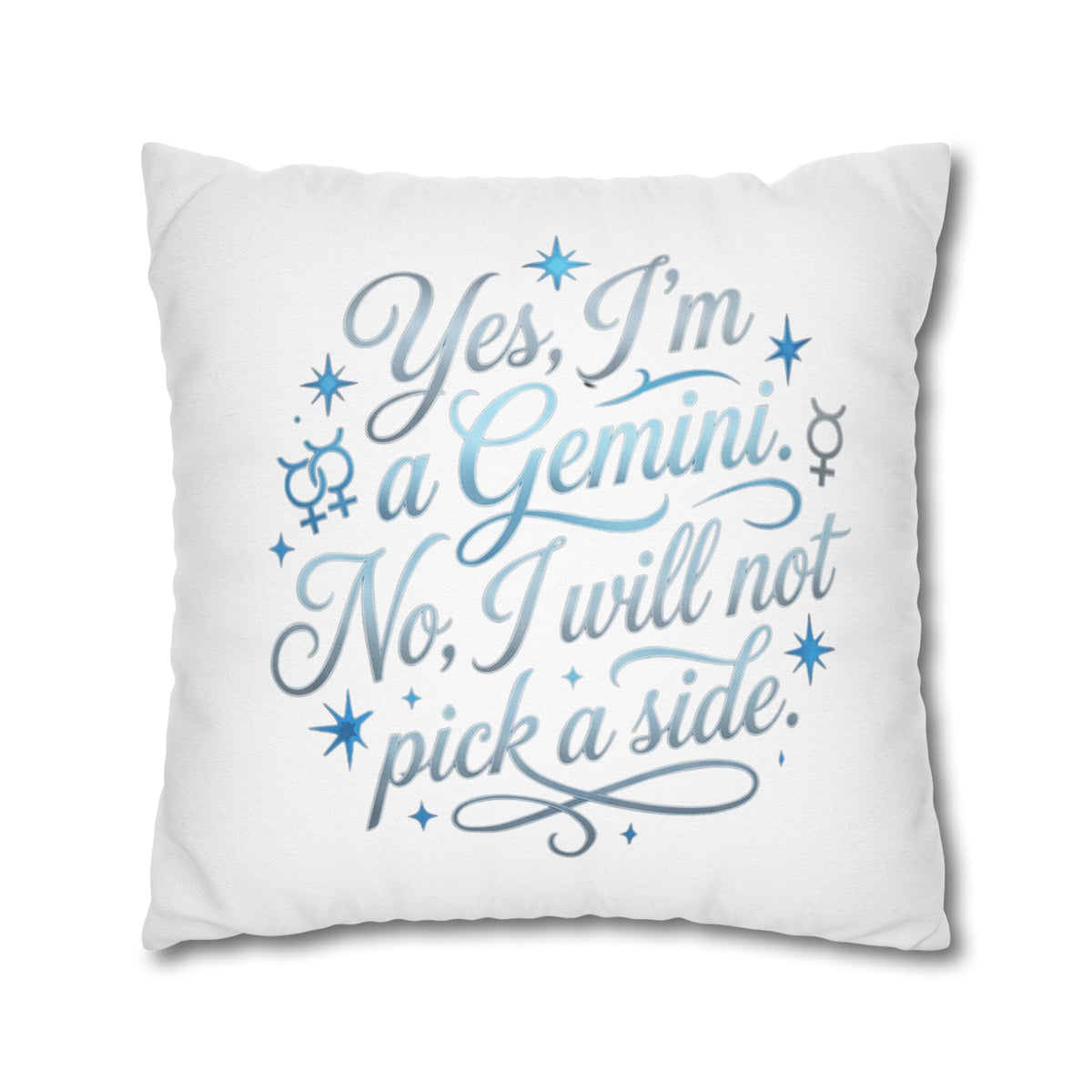Gemini Zodiac Pillowcase – “Yes, I’m a Gemini. No, I will not pick a side.” Decorative Throw Pillow
