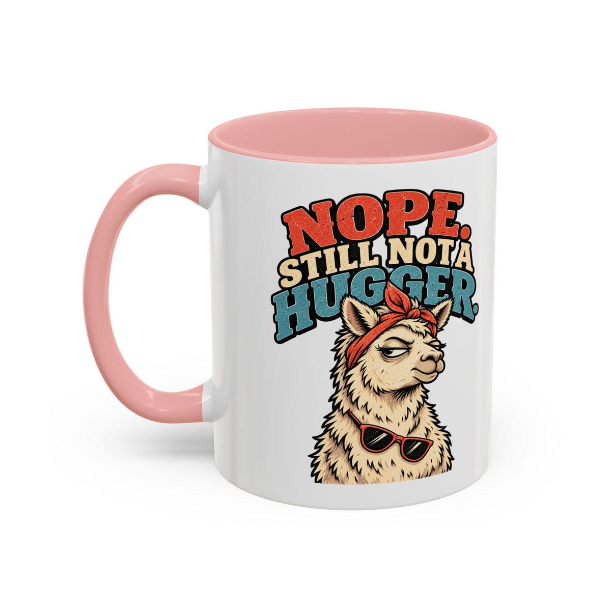 Funny And Witty "Nope Still Not Hugger" Accent Coffee Mug (11, 15oz)