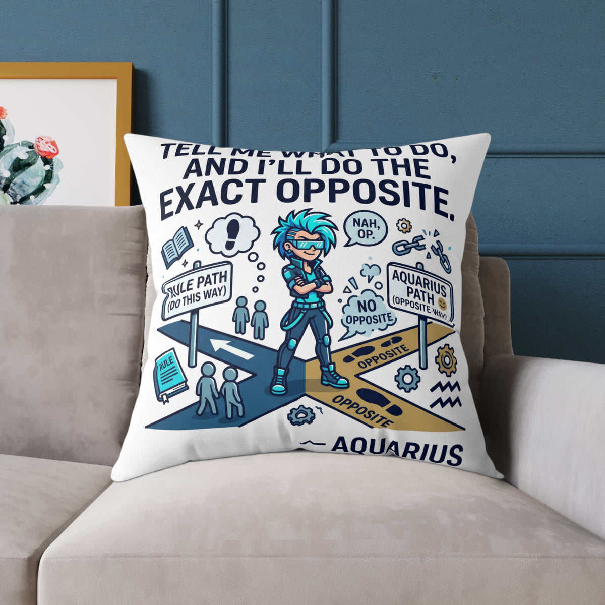 Aquarius Zodiac Pillow Tell Me What To Do And I'll Do The Exact Opposite Square Poly Canvas Pillow