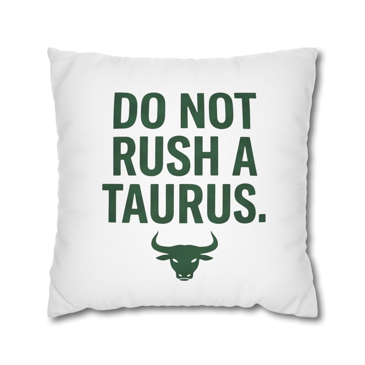 Do Not Rush a Taurus Square Pillowcase — Zodiac Gift for Taurus Lovers