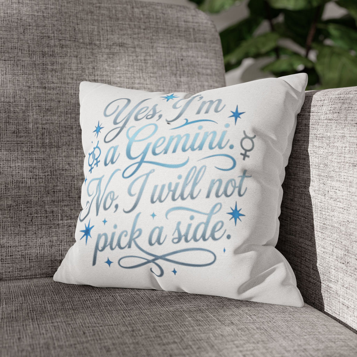 Gemini Zodiac Pillowcase – “Yes, I’m a Gemini. No, I will not pick a side.” Decorative Throw Pillow