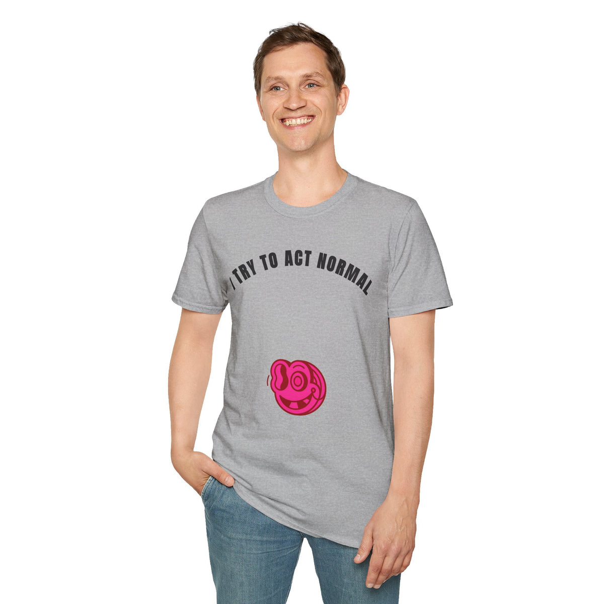 T-Shirt — "I Try To Act Normal" Graphic Tee (Playful Self-Deprecating Quote) - Trending Now - September 2026
