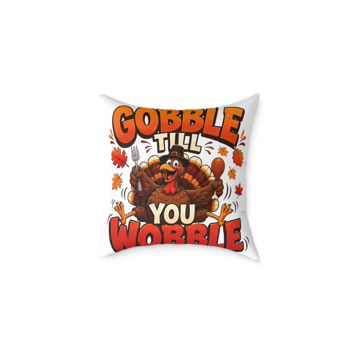Thanksgiving Pillow — "Gobble Till You Wobble" Turkey Decorative Throw Pillow