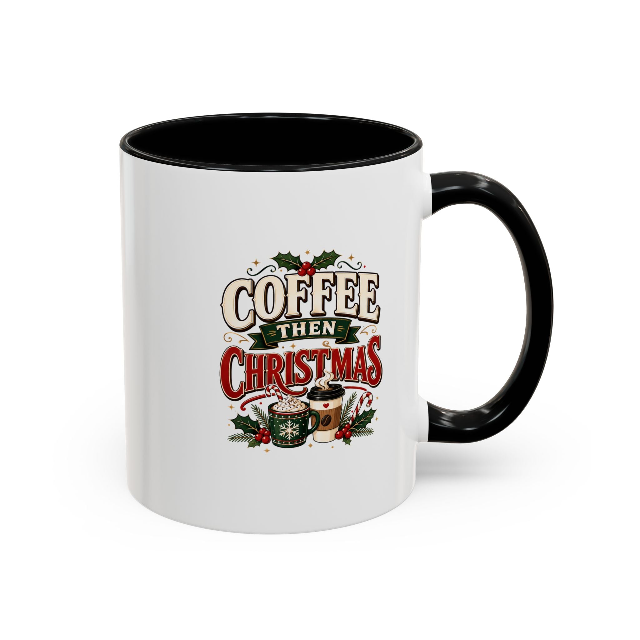 Coffee Mug - "Coffee Then Christmas" Holiday Accent Ceramic Mug