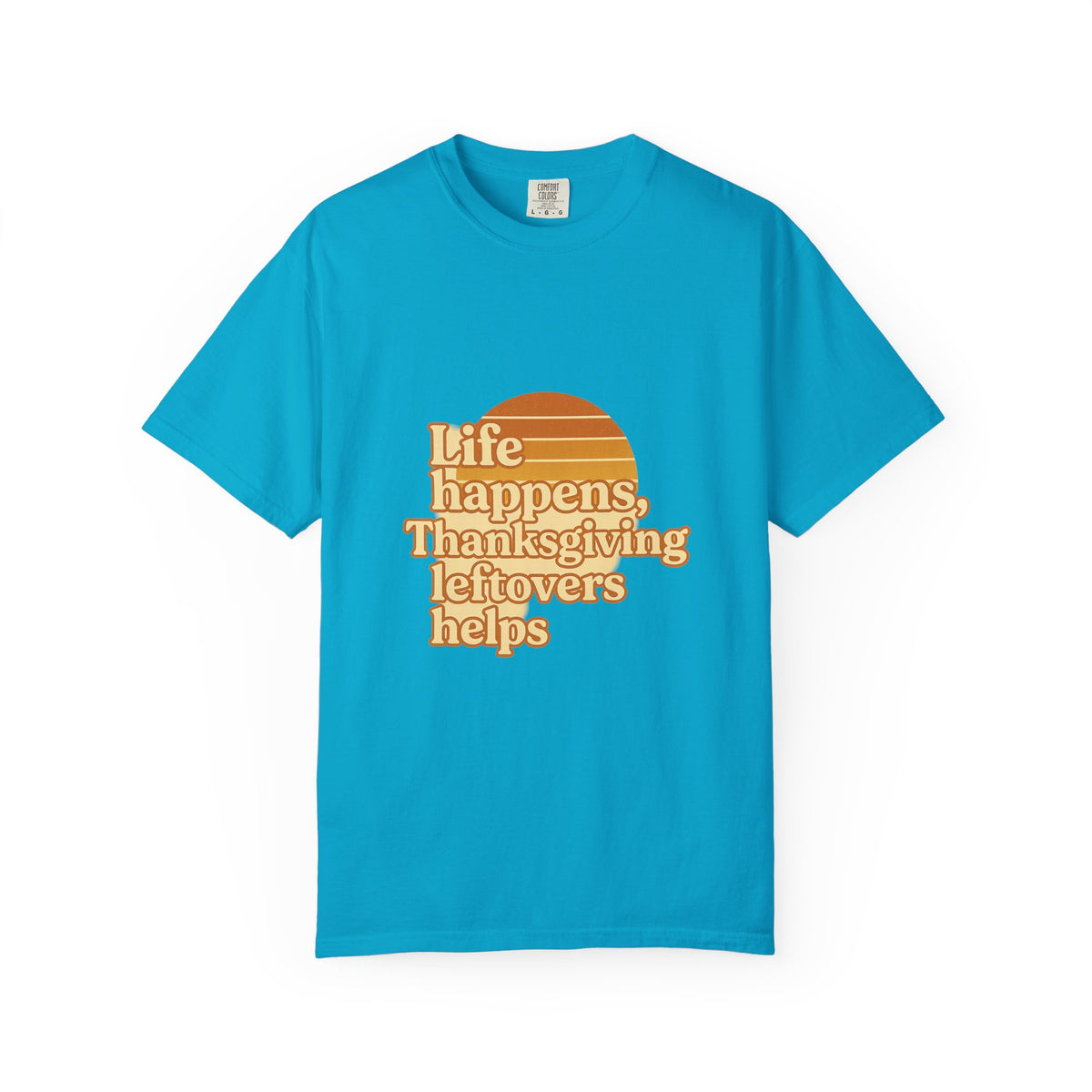 Thanksgiving Leftovers T-Shirt — “Life Happens, Thanksgiving Leftovers Helps” Retro Tee - Trending Now - October 2026