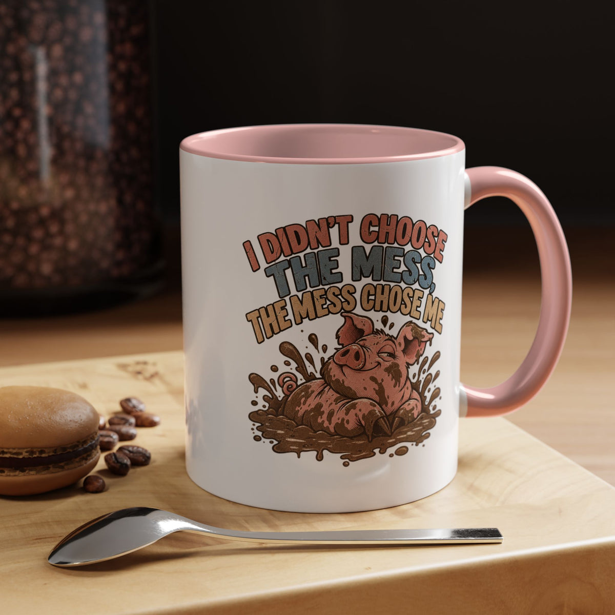 Funny And Witty "I Don't Choose The Mess" Accent Coffee Mug (11, 15oz)