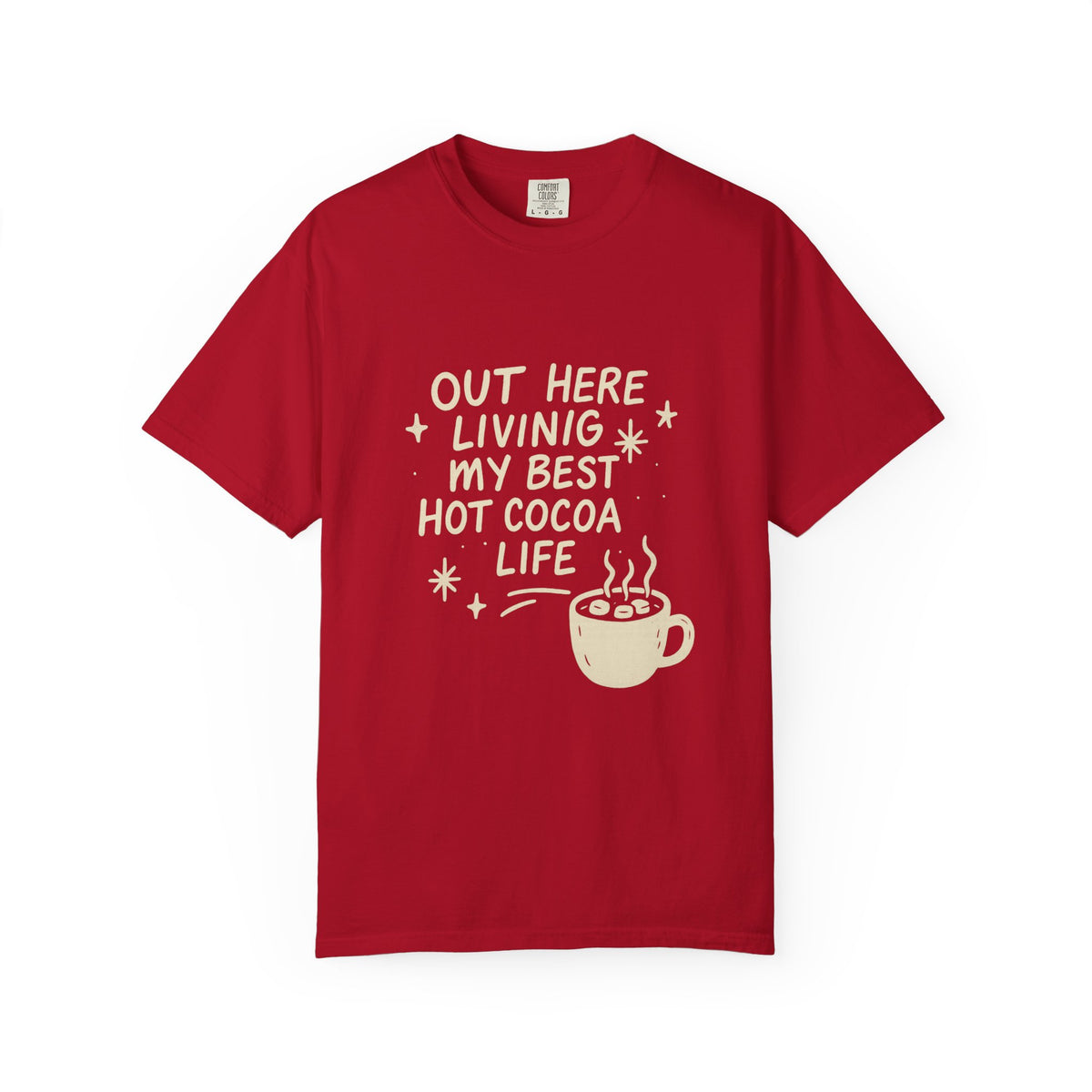 Hot Cocoa Life T-Shirt — "Out Here Living My Best Hot Cocoa Life" Graphic Tee - Trending Now - October 2026