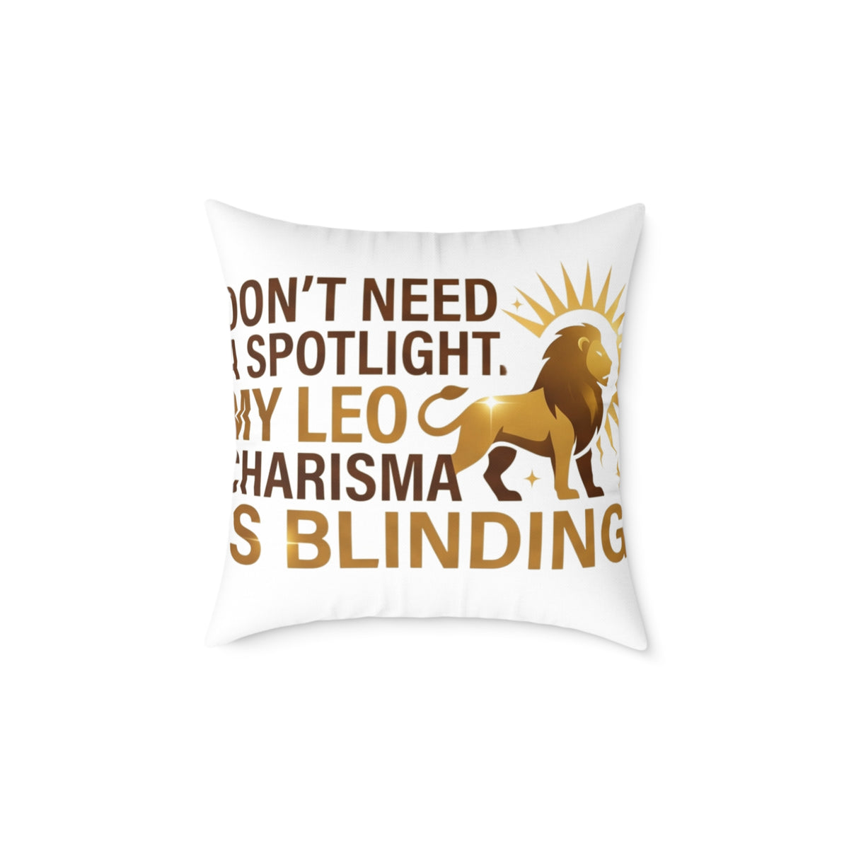 Leo Zodiac Do Not Need A Spotlight Square Poly Canvas Pillow