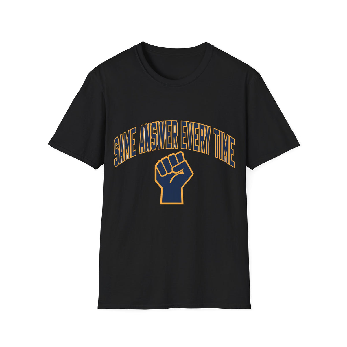Same Answer Every Time T‑Shirt — Bold Fist Graphic Affirmation Tee - Trending Now - August 2026