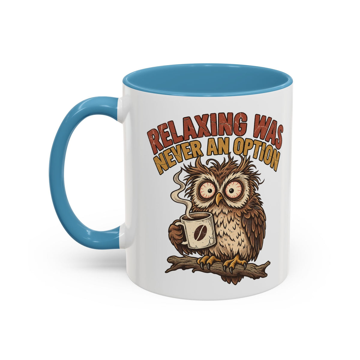 Funny And Witty "Relaxing Was Never An Option" Accent Coffee Mug (11, 15oz)