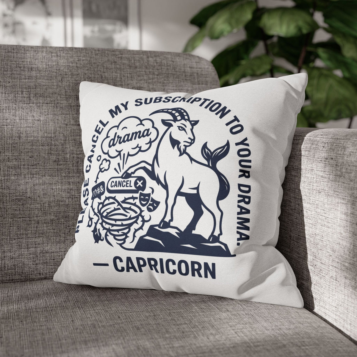 Capricorn Pillowcase — “Please Cancel My Subscription to Your Drama” Zodiac Decorative Pillow