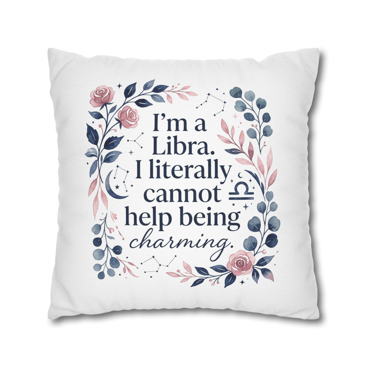 Libra Zodiac I Am A Libra Literally Cannot Help Being Charming Spun Polyester Square Pillowcase