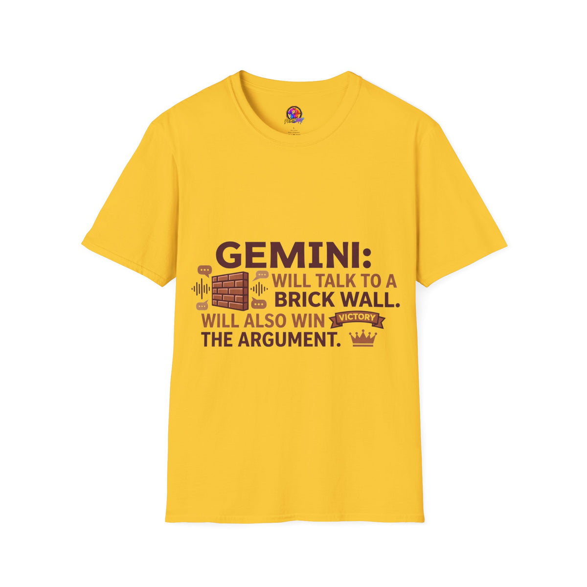 Gemini T-Shirt — "Gemini: Will Talk to a Brick Wall, Will Also Win the Argument" Astrological Tee
