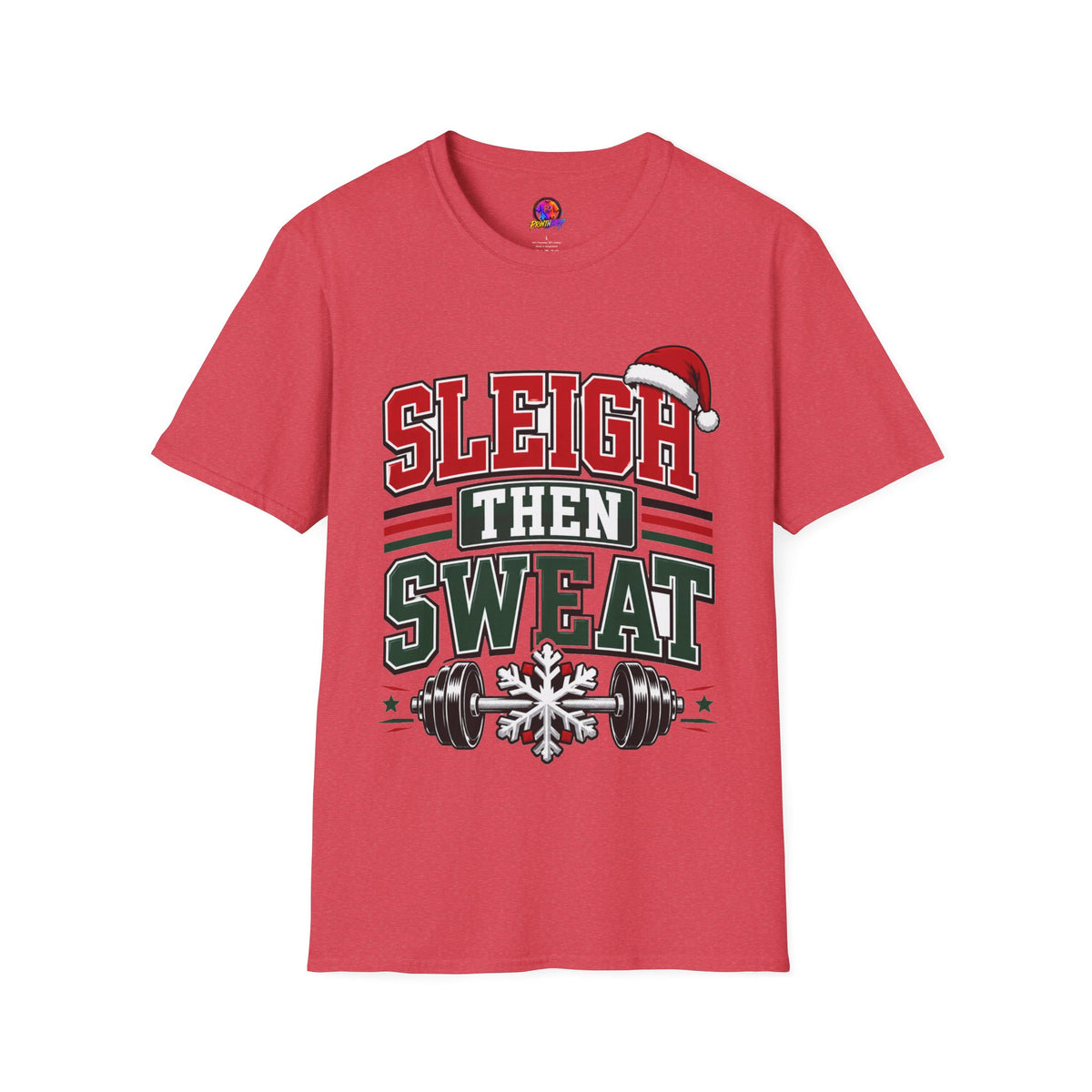 Sleigh Then Sweat T-Shirt – Christmas Fitness Holiday Tee
