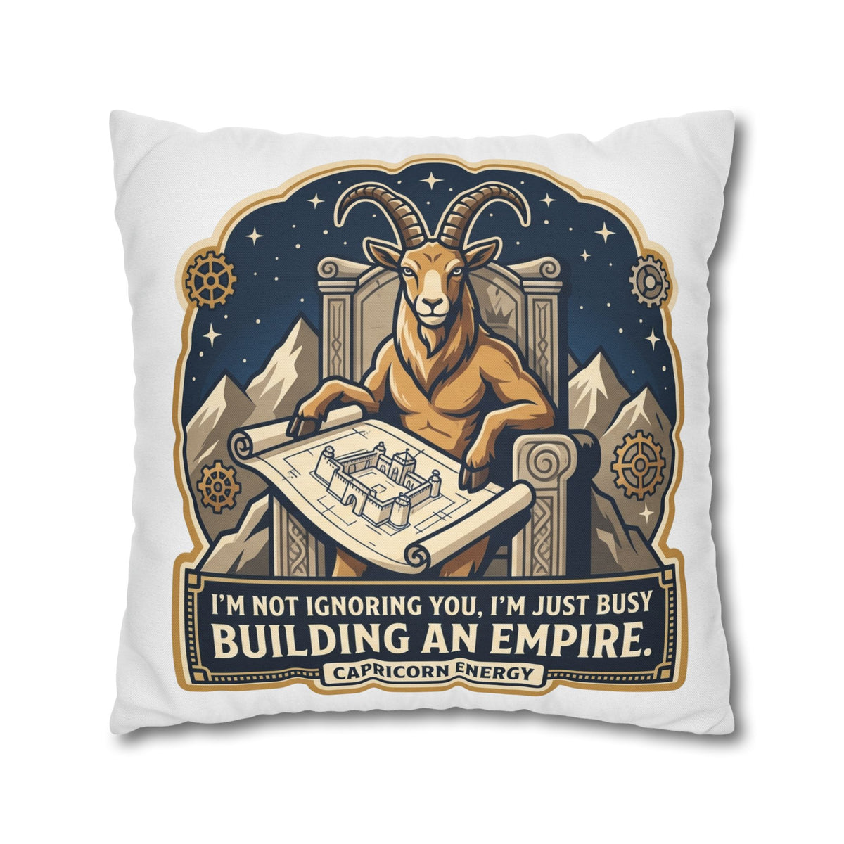 Capricorn Pillowcase — "I'm Not Ignoring You, I'm Just Busy Building an Empire" Decorative Throw Pillow