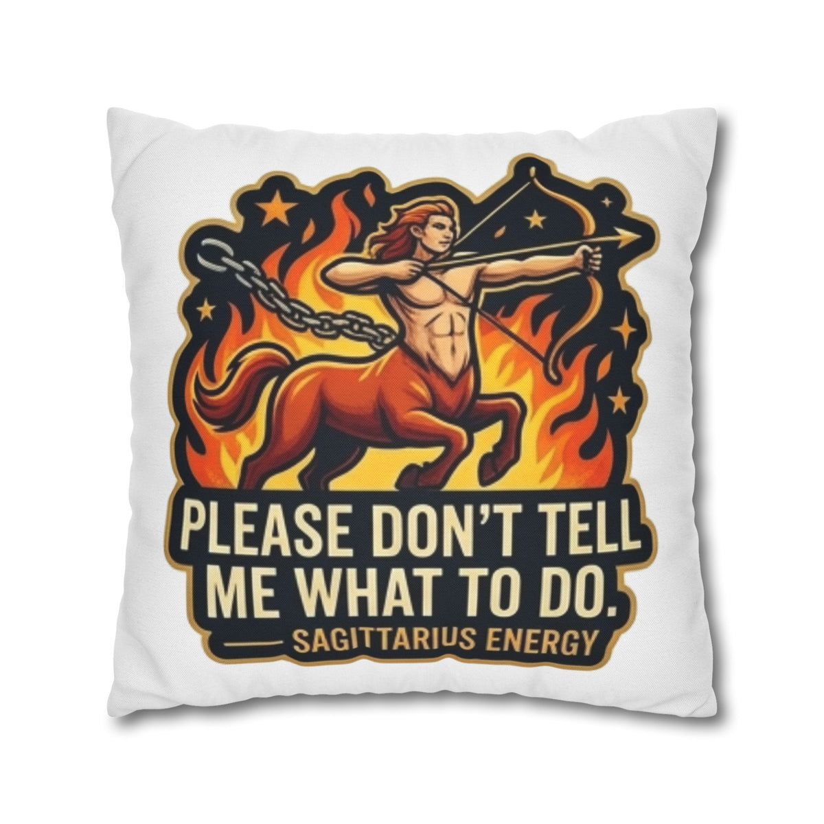 Sagittarius Energy Pillowcase – “Please Don’t Tell Me What To Do” Zodiac Throw Pillow