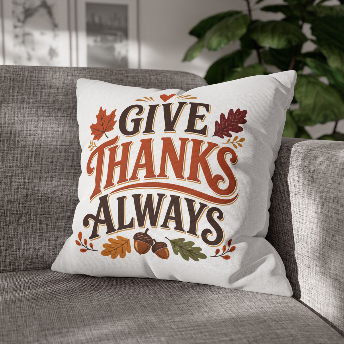 Thanksgiving Give Thanks Always Throw Pillowcase — Thanksgiving Fall Decorative Pillow Cover