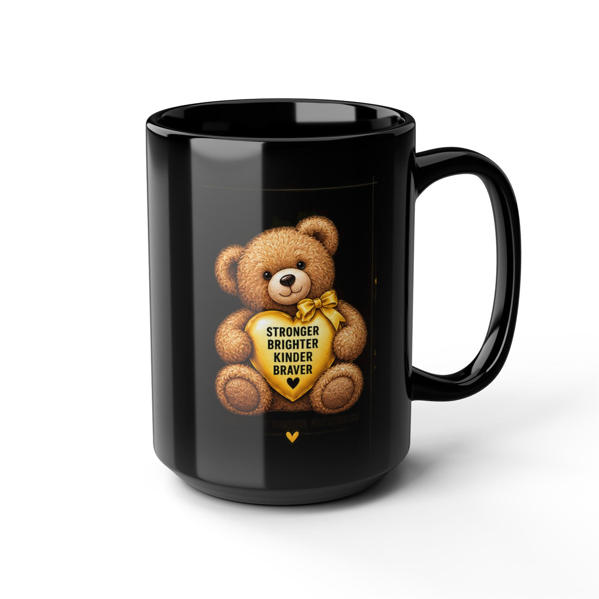 Teddy Bear Mug — Childhood Cancer ‘Stronger Brighter Kinder Braver’ Inspirational Black Coffee Cup (11oz/15oz)