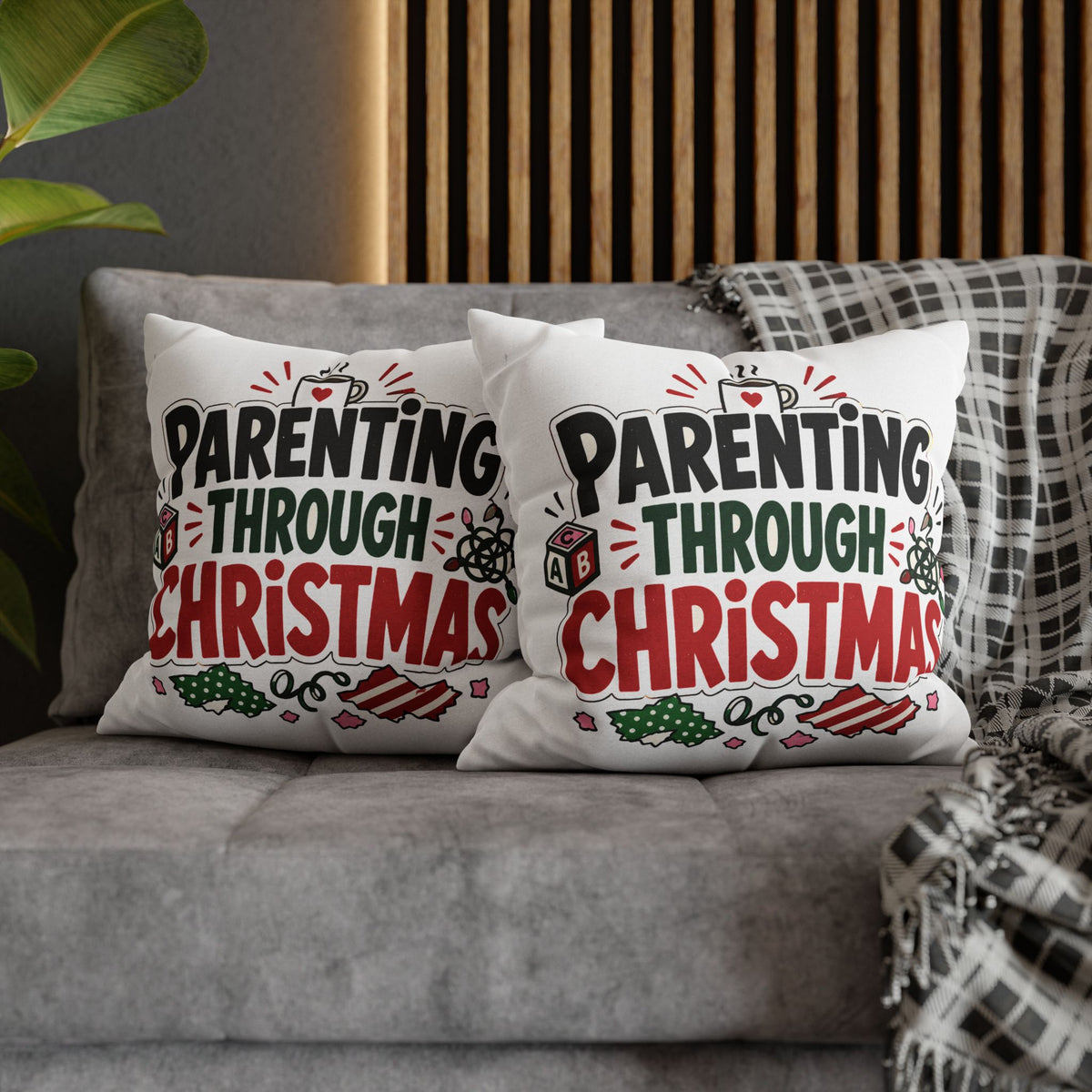 Parenting Through Christmas Throw Pillowcase — Holiday Family Decor Modern Day Christmas