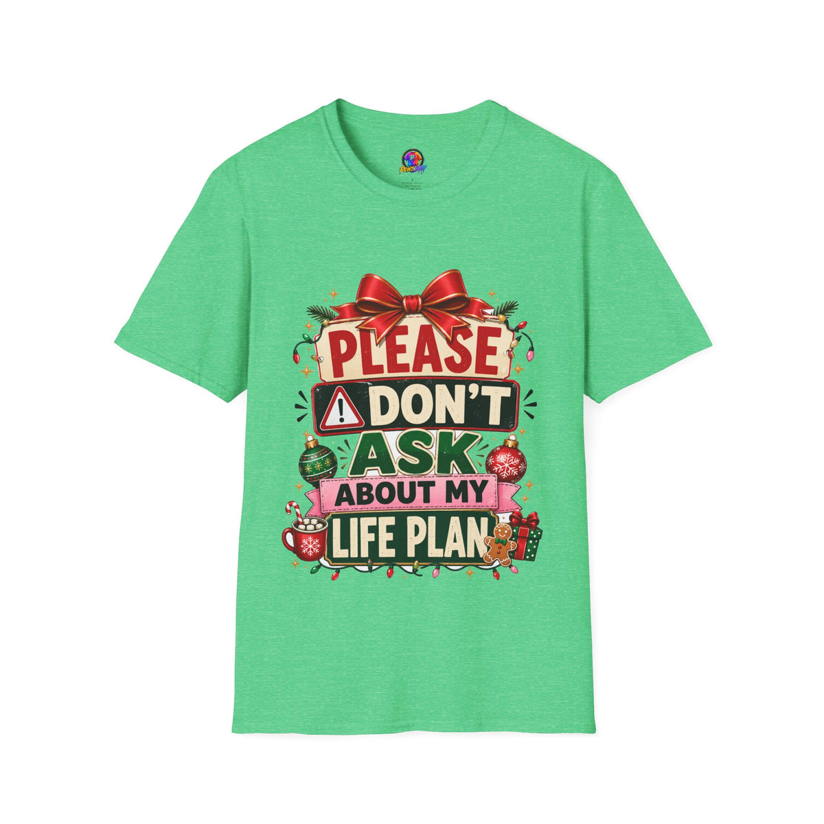 T-Shirt — "Please Don't Ask About My Life Plan" Funny Christmas Graphic Tee