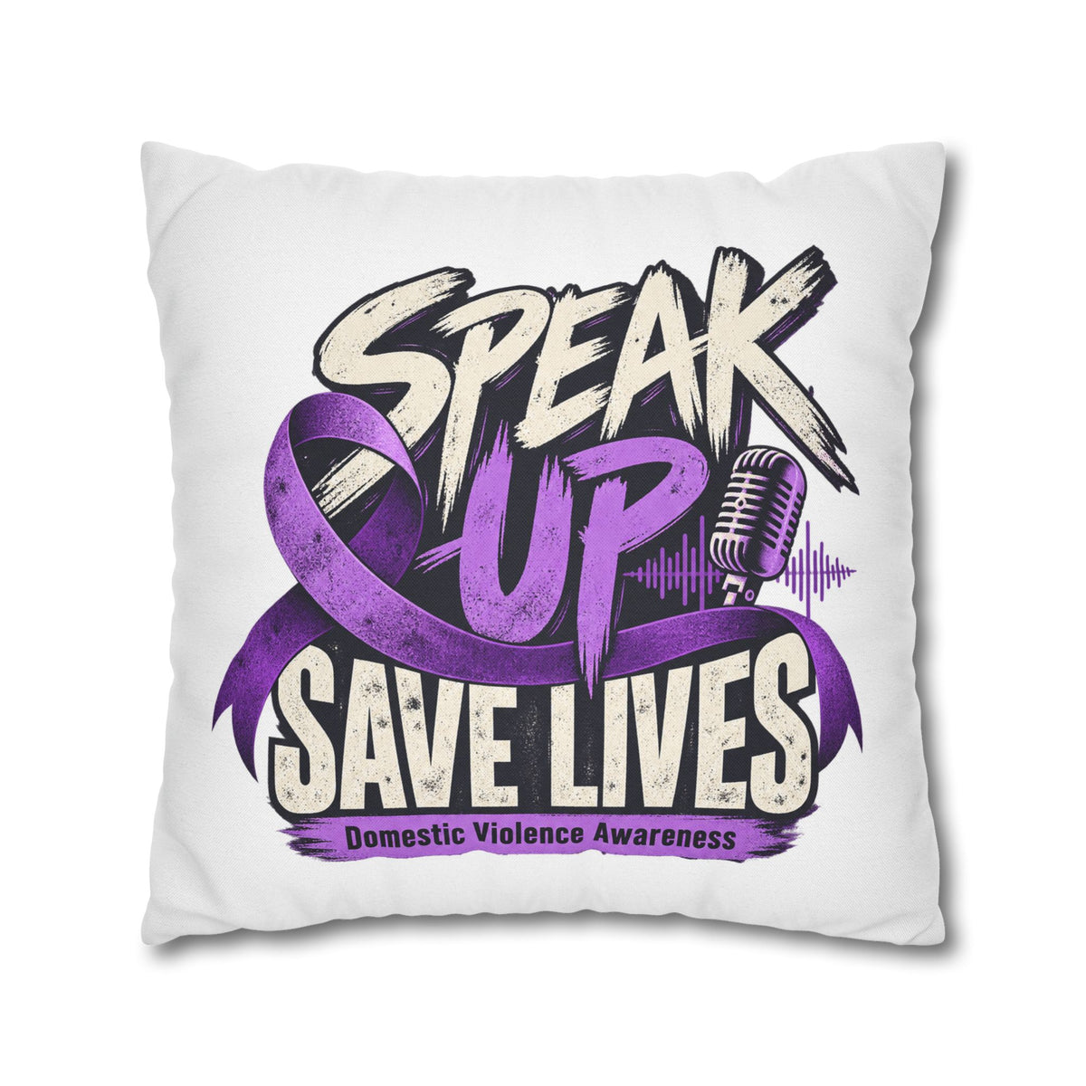 Speak Up Save Lives Pillowcase — Domestic Violence Awareness Accent Pillow