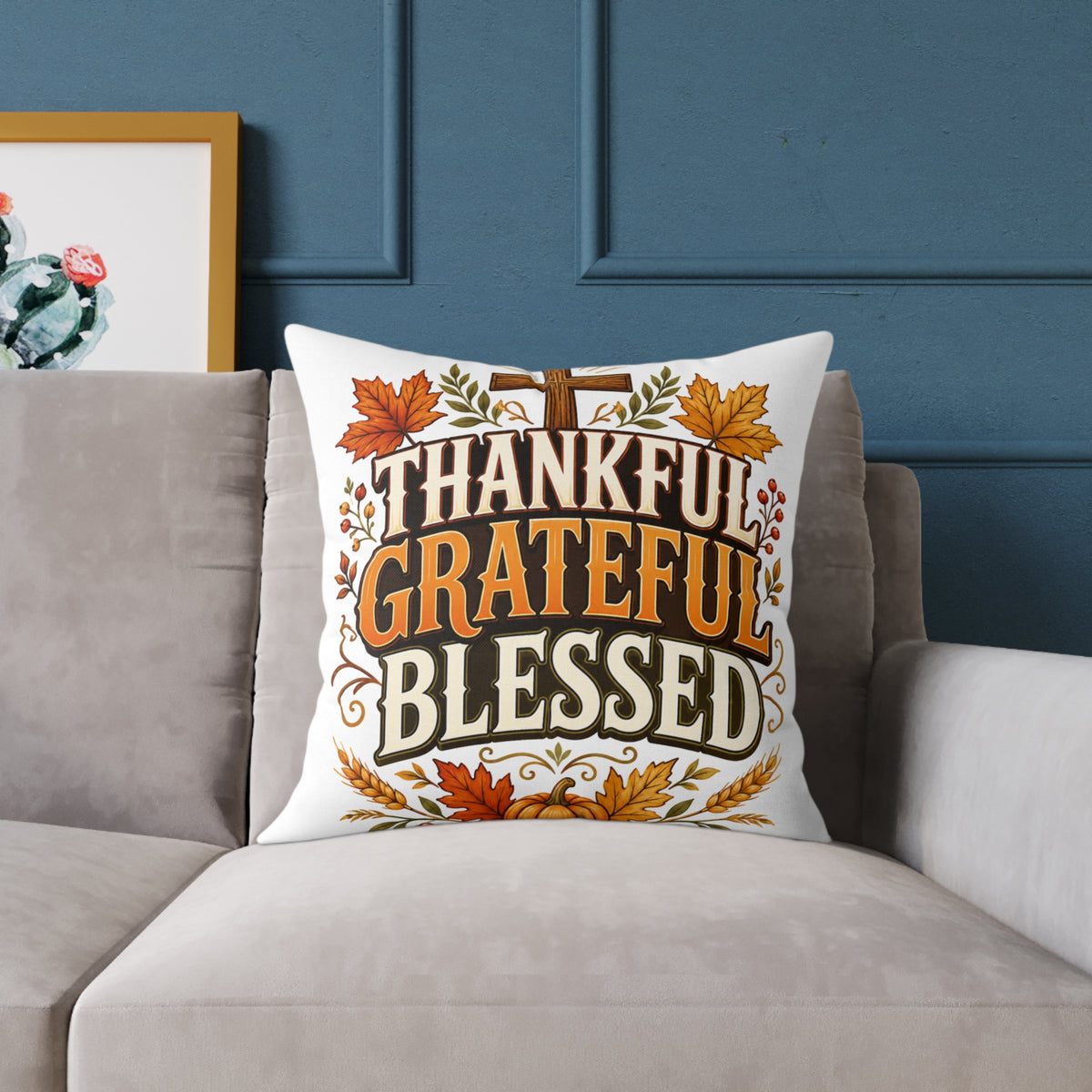 Thanksgiving Thankful Grateful Blessed Square Poly Canvas Pillow