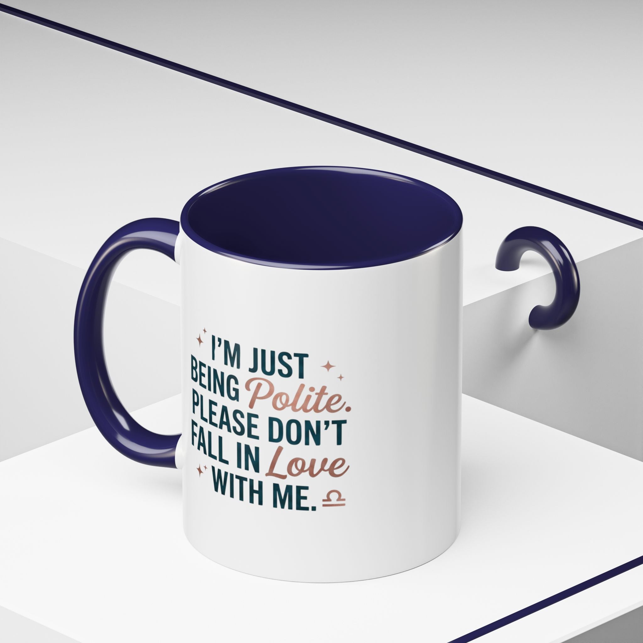 Accent Coffee Mug — "I'm Just Being Polite, Please Don't Fall in Love With Me" Novelty Mug