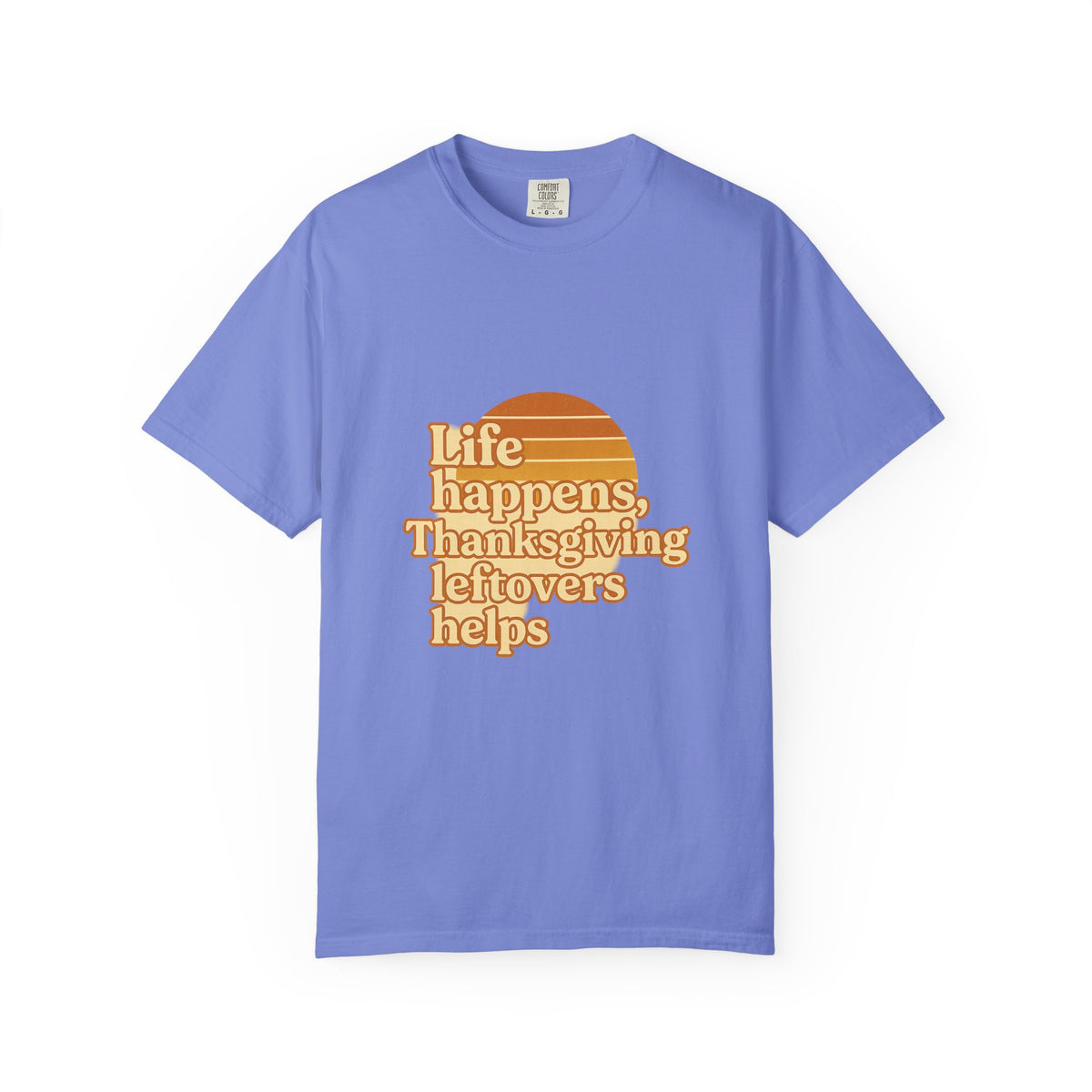Thanksgiving Leftovers T-Shirt — “Life Happens, Thanksgiving Leftovers Helps” Retro Tee - Trending Now - October 2026