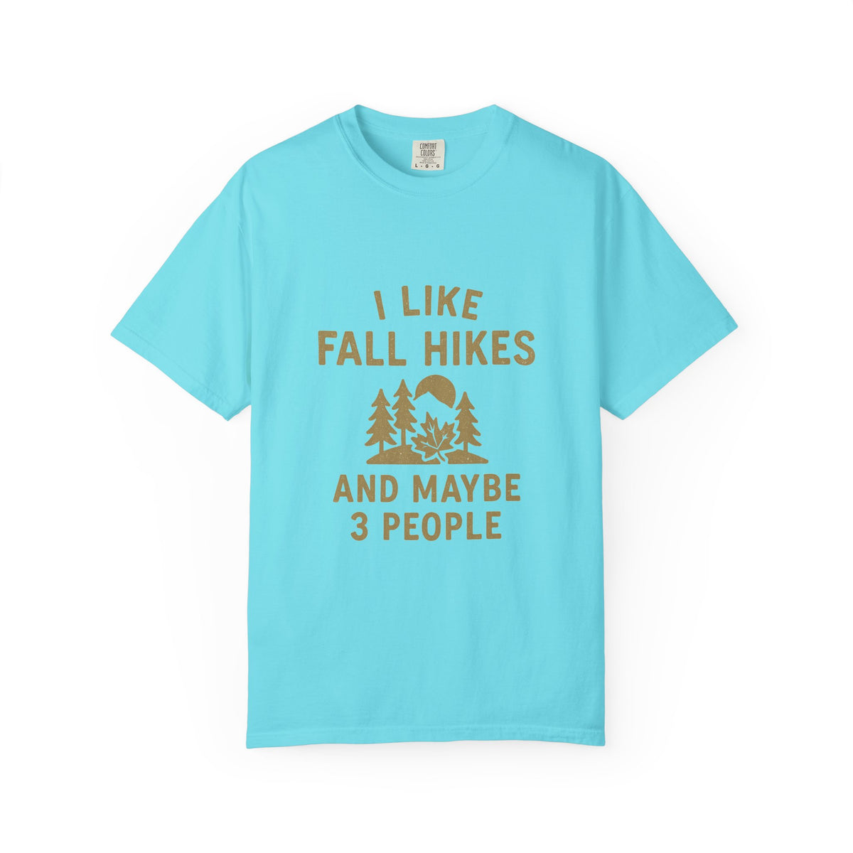 Fall Hikes T-Shirt — "I Like Fall Hikes and Maybe 3 People" - Trending Now - October 2026