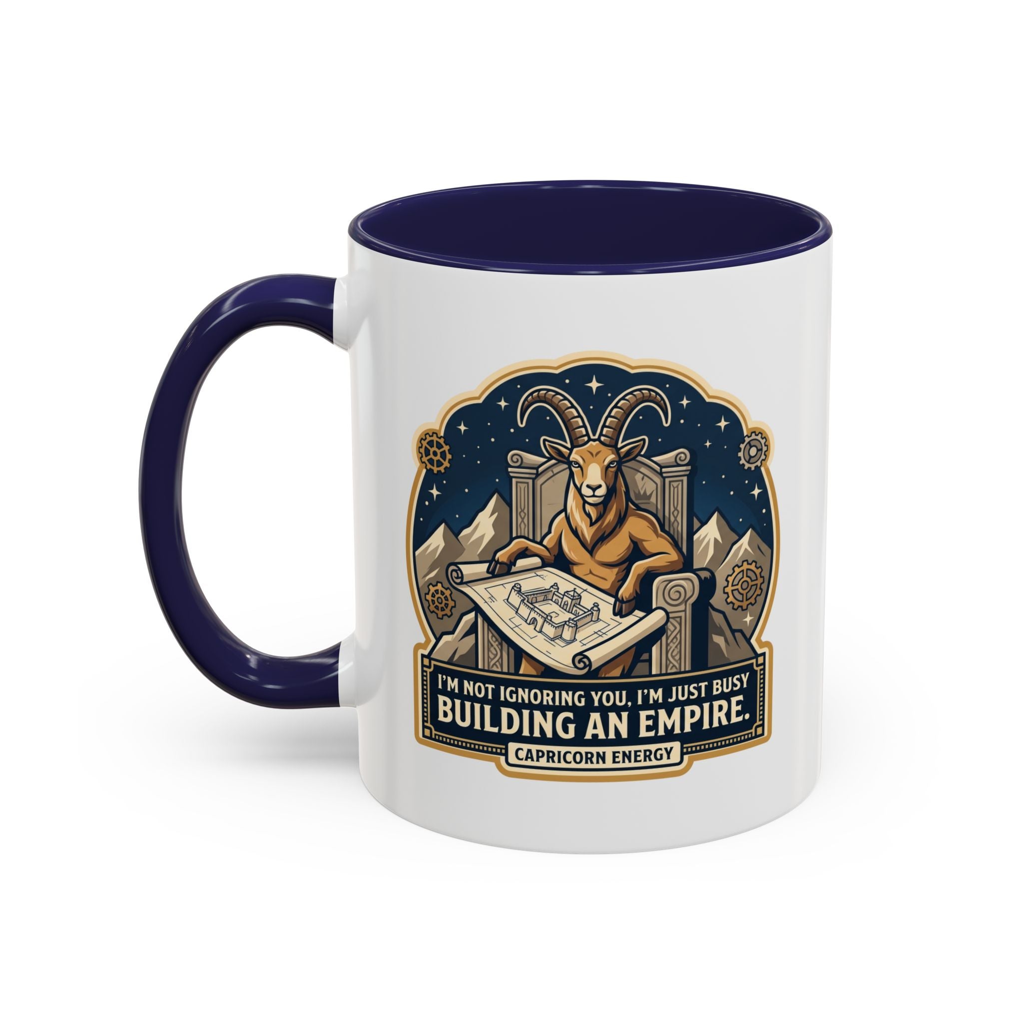 Capricorn Coffee Mug — “I’m Not Ignoring You, I’m Just Busy Building an Empire”