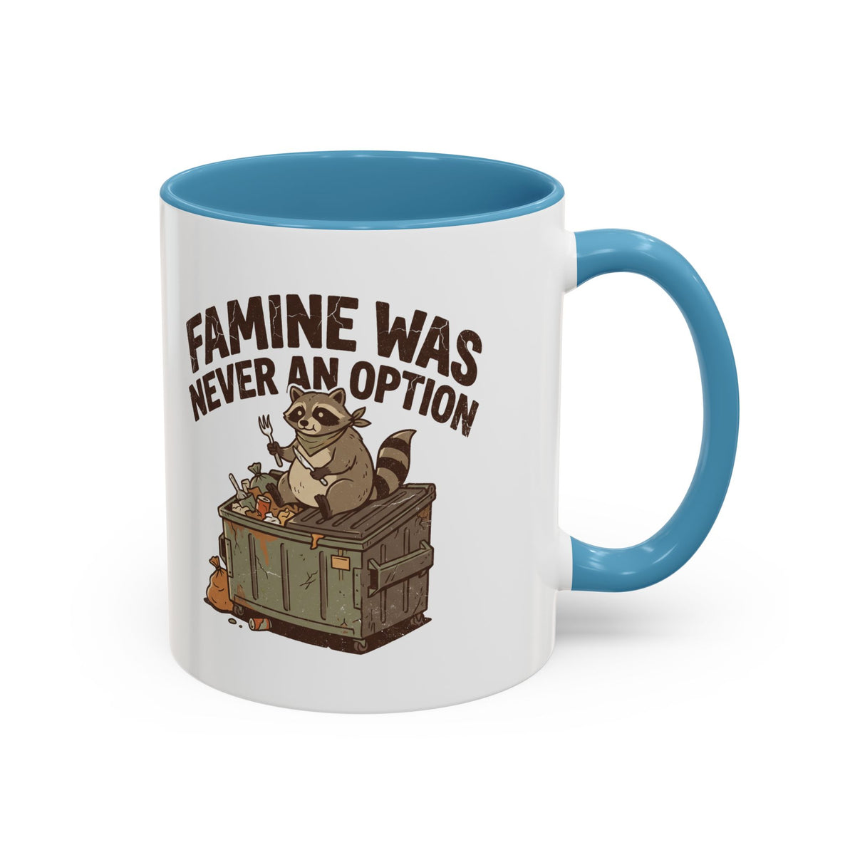 Funny And Witty "Famine Was Never An Option" Accent Coffee Mug (11, 15oz)